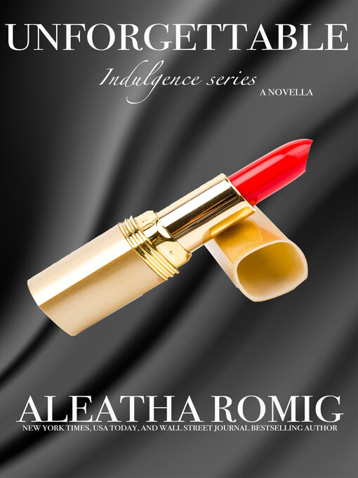 Title details for Unforgettable by Aleatha Romig - Available